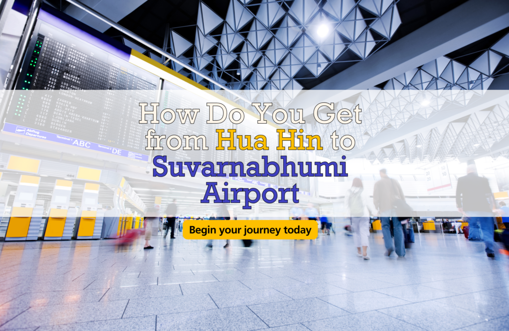 How-Do-You-Get-from-Hua-Hin-to-Suvarnabhumi-Airport